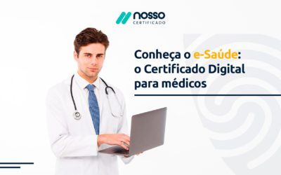 Conheça o e-Saúde: o Certificado Digital para médicos